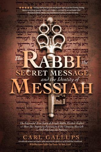 Rabbi, the Secret Message, and the Identity of Messiah : The Expanded True Story