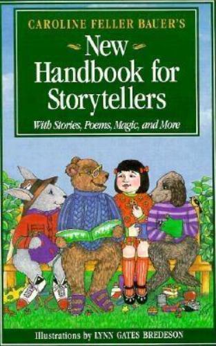 Caroline Feller Bauer’s New Handbook for Storytellers: With Stories, Poems, Ma..