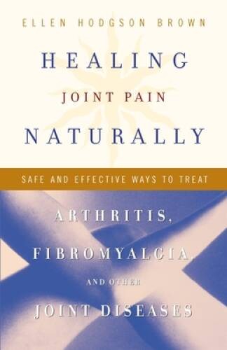 Healing Joint Pain Naturally: Safe and Effective Ways to Treat Arthr – VERY GOOD