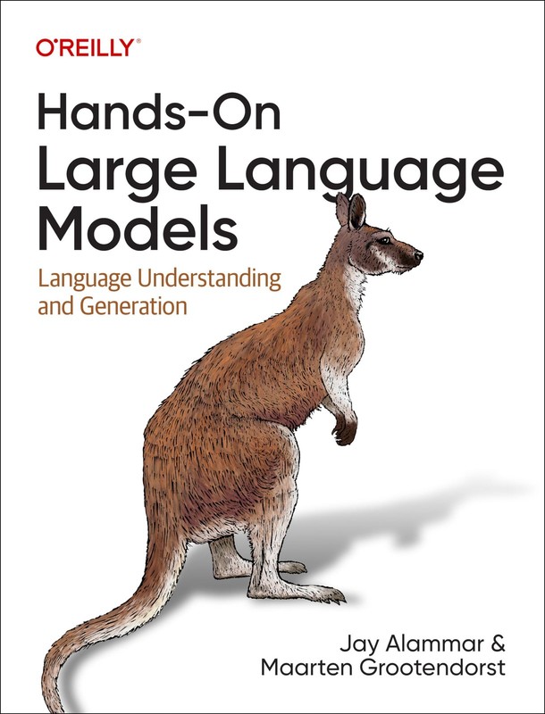 Hands-on Large Language Models: Language Unders, Alammar, Alammar, Grootendo..