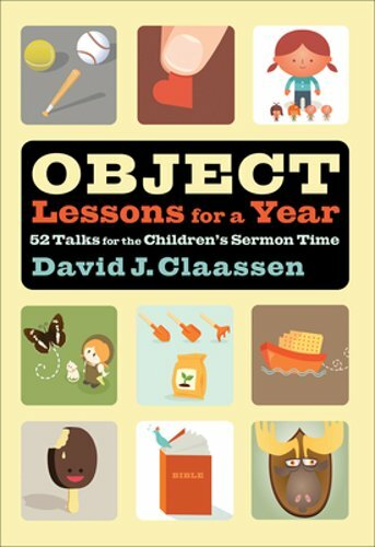 Object Lessons for a Year: 52 Talks for the Children’s Sermon Time by Claassen