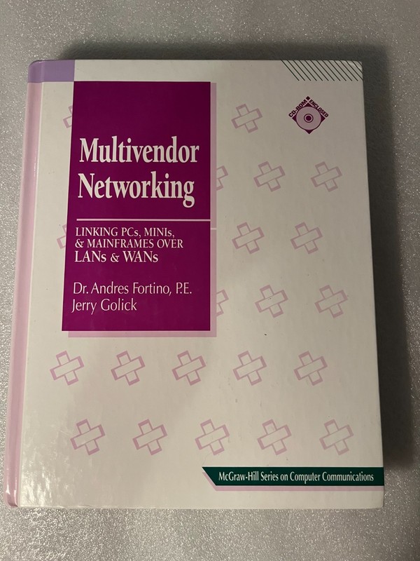 Multivendor Networking: Linking PCs, Minis, and Mainframes over Lans and Wans
