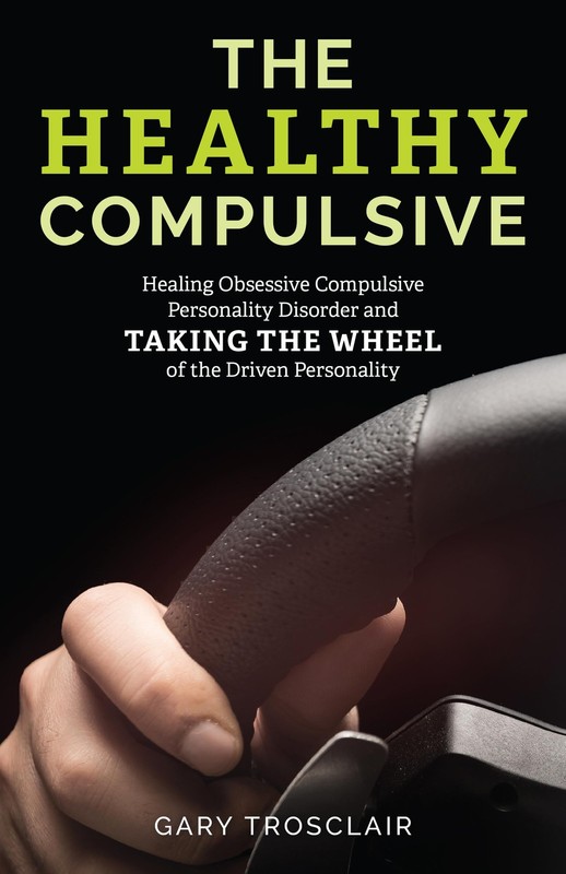 The Healthy Compulsive: Healing Obsessive Compulsive Personality Disorder an…