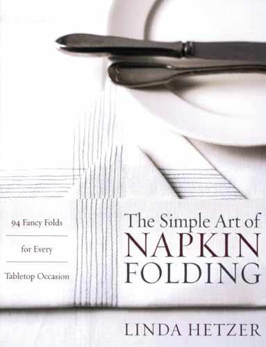 The Simple Art of Napkin Folding: 94 – Paperback, by Hetzer Linda – Very Good