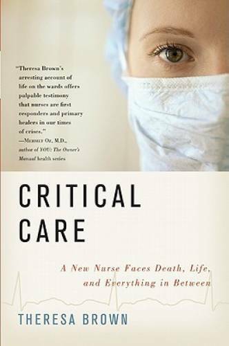 Critical Care: A New Nurse Faces Death, Life, and Everything in Between – GOOD