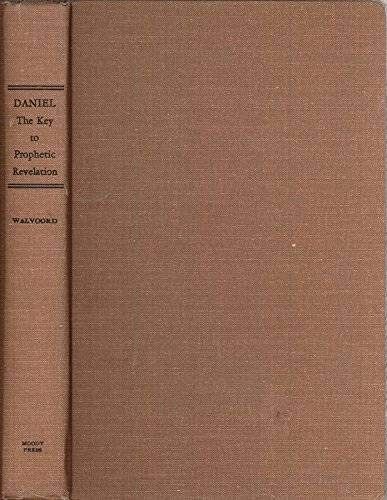 DANIEL: THE KEY TO PROPHETIC REVELATION: A COMMENTARY By John F. Walvoord *VG+*