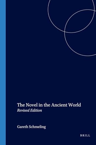 The Novel in the Ancient World (Classical Tradition)