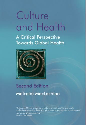 Culture and Health : A Critical Perspective Towards Global Health by Malcolm…
