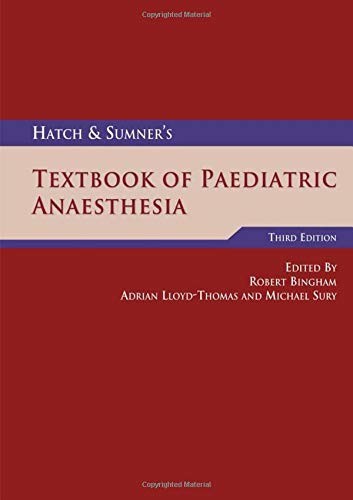 Hatch & Sumner’s Textbook of Paediatric Anaesthesia (Hodder Arnold Publicati…