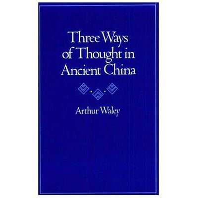 Three Ways of Thought in Ancient China – paperback, 0804711690, Arthur Waley