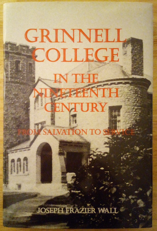 “Grinnell College in the Nineteenth Century” 1st Ed. Joseph Frazier Wall HC DJ