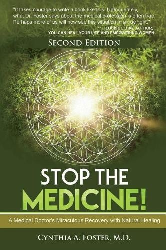 Cynthia a Foster MD Stop the Medicine! (Paperback)