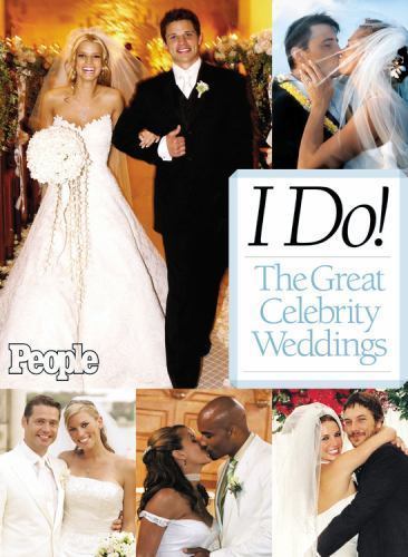 I Do! The Great Celebrity Weddings – From the editors of People magazine