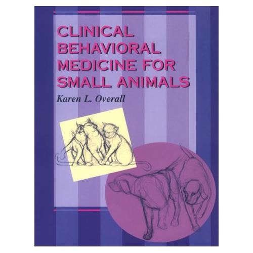 Clinical Behavioral Medicine For Small Animals by Karen Overall