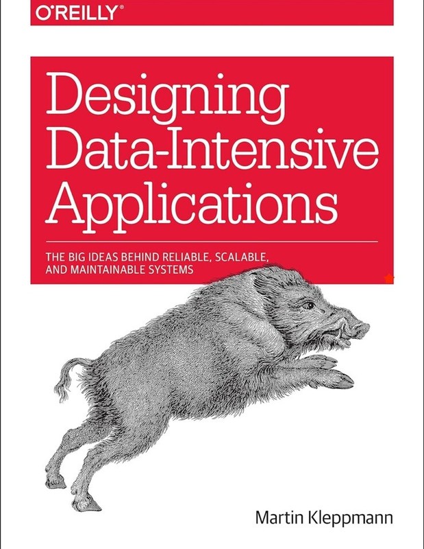 Designing Data-Intensive Applications : The Big Ideas Behind Reliable, Scalable,