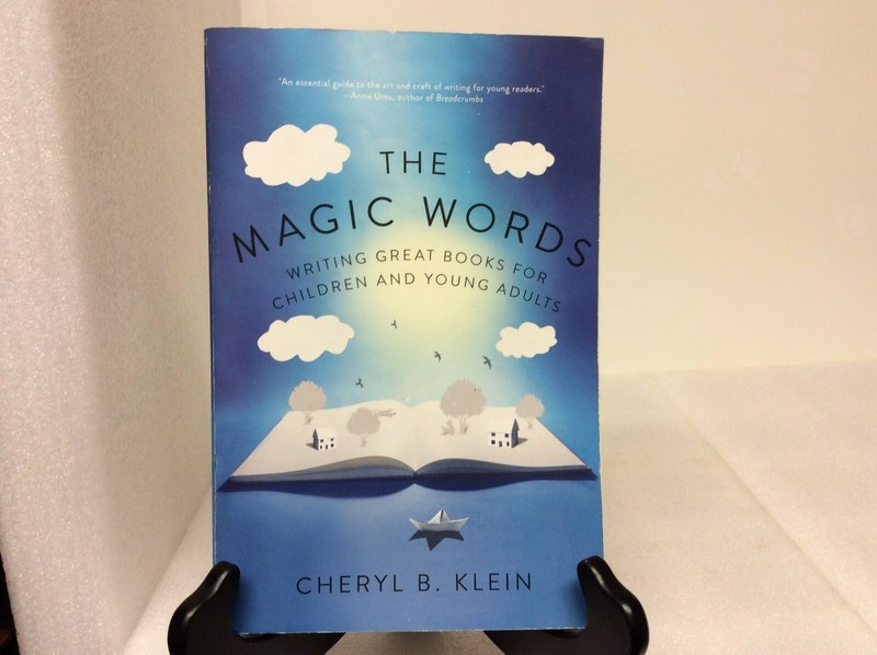 The Magic Words: Writing Great Books for Children &Young Adults by Cheryl Clein