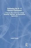 Evaluating the K-12 Literacy Curriculum : A Step by Step Guide for Auditing…