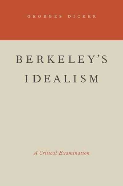 Berkeley’s Idealism : A Critical Examination, Paperback by Dicker, Georges, L…