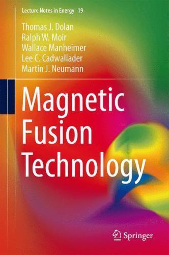 Magnetic Fusion Technology (Lecture Notes in Energy, 19) –