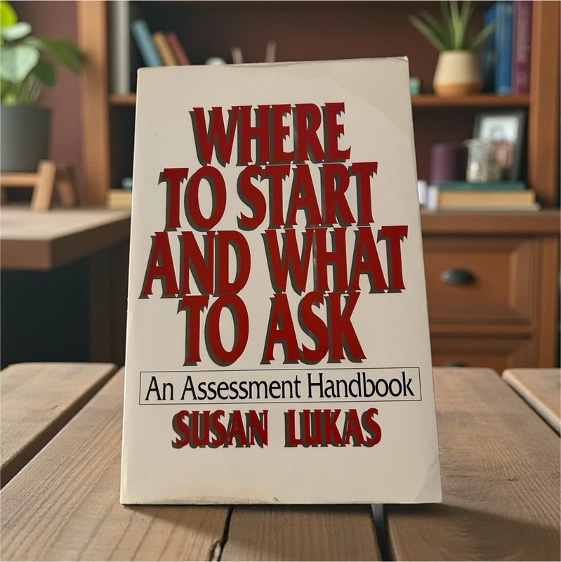 Where to Start and What to Ask: An Assessment Handbook by Susan Lukas