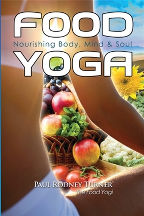 Food Yoga by Turner, Paul Rodney, Brand New, Free shipping in the US