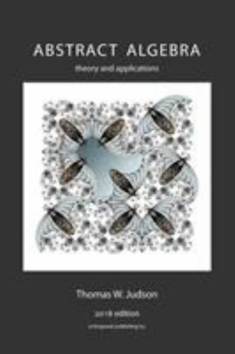 Abstract Algebra: Theory and Applications by Judson, Thomas W