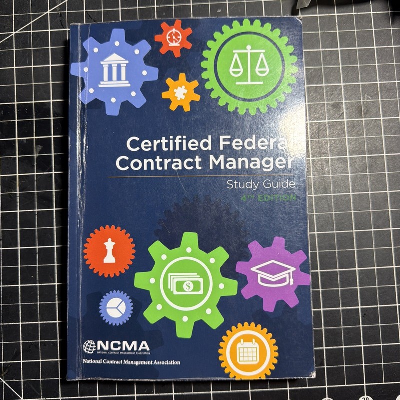 Certified Federal Contracts Manager Study Guide, 4th Edition by NCMA Latest Ver
