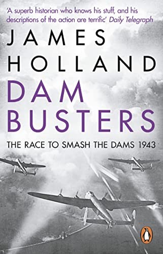 Dam Busters: The Race to Smash the Dams, 1943 by Holland, James Book The Fast