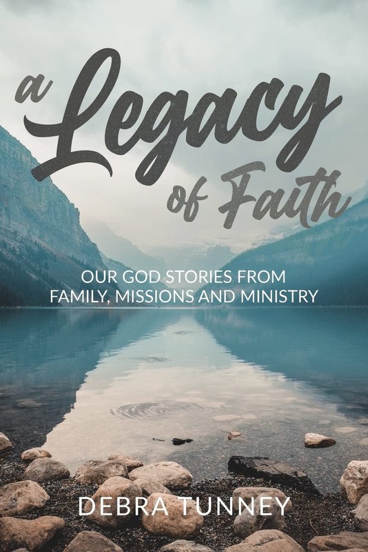 A Legacy of Faith: Our God Stories from Family, Missions and Ministry