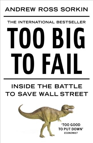 Too Big to Fail: Inside the Battle to Save W... by Sorkin, Andrew Ross Paperback