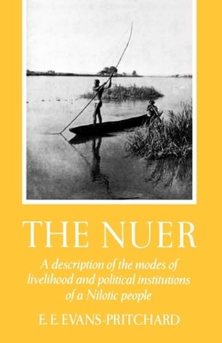 The Nuer: A Description of the Modes of Livelihood and Political Institutions of