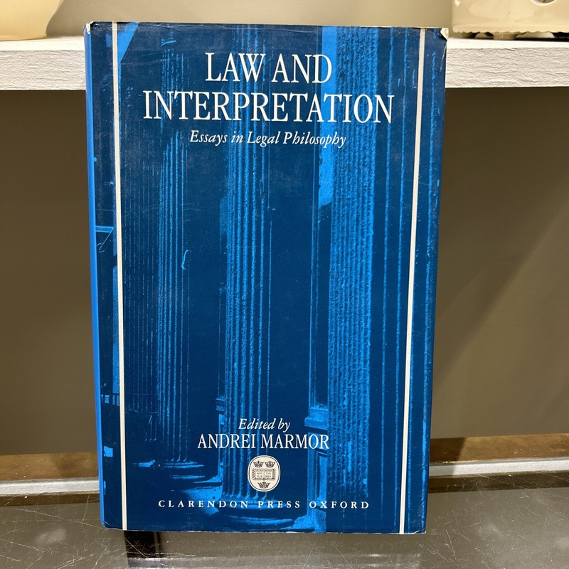 Law and Interpretation : Essays in Legal Philosophy by Andrei Marmor (1995,…