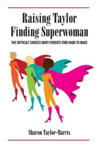 Raising Taylor, Finding Superwoman Large type / large print ed by Taylor-Harr...