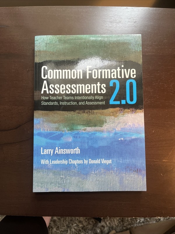 Common Formative Assessments 2.0 : How Teacher Teams Intentionally Align Stan...