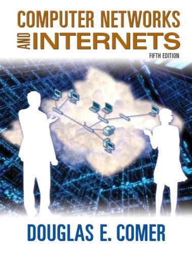 Computer Networks and Internets (5th Edition) by Comer, Douglas E.
