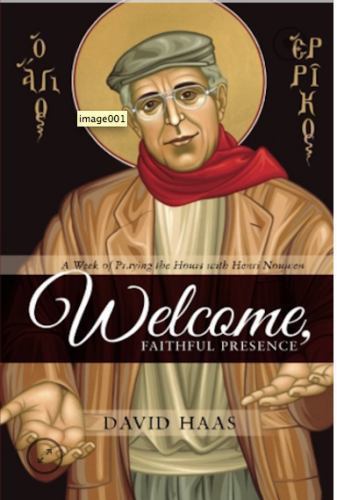 Welcome, Faithful Presence: A Week of Praying the Hours with Henri Nouwen by …