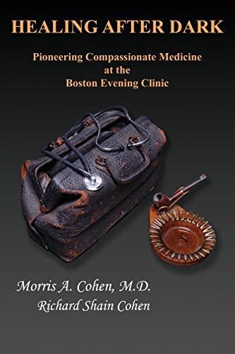 Healing After Dark: Pioneering Compassionate Medicine at the Boston Evening C-,