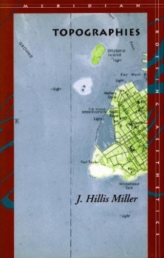 J. Hillis Miller Topographies (Hardback) Meridian: Crossing Aesthetics