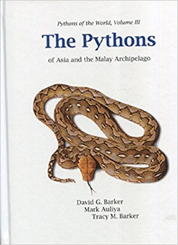 The Pythons of Asia and the Malay Archipelago Pythons of the World Vol 3 Barker