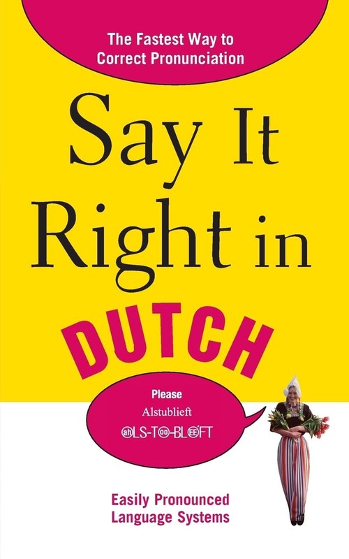 Say It Right in Dutch: The Fastest Way to Correct Pronunciation (Say It Righ…