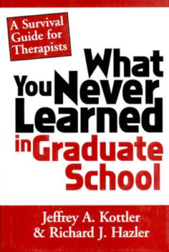 What You Never Learned In Graduate School: A Survival Guide fo – VERY GOOD