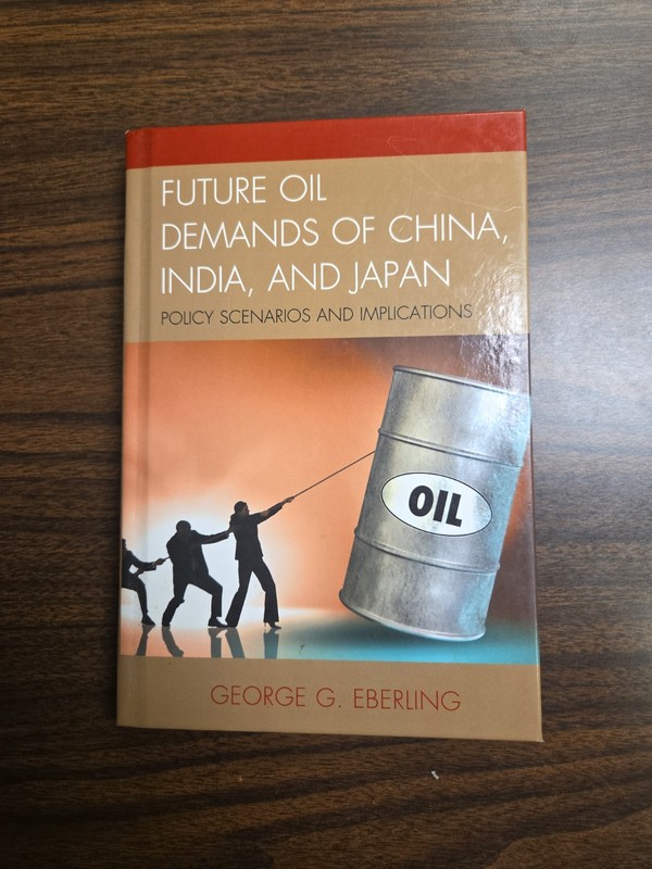 Eberling Future Oil Demands of China, India, and Japan Policy Scenarios hc 2016
