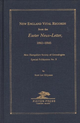 NEW ENGLAND VITAL RECORDS FROM THE EXETER NEWS-LETTER By Scott Lee Chipman *NEW*