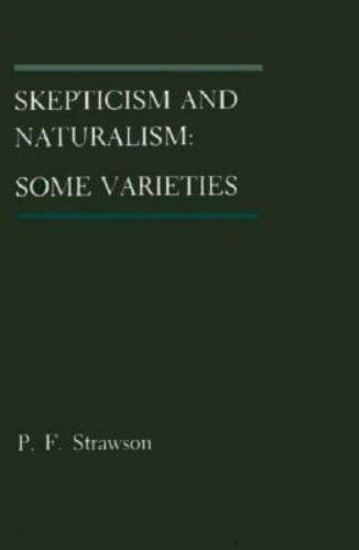Skepticism and Naturalism: Some Varieties by Strawson, P. F.