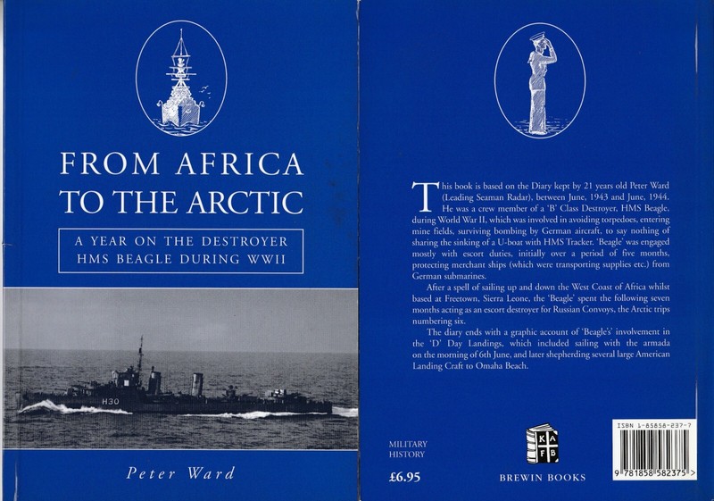 From Africa to the Arctic: A Year on the Destroyer HM Beagle during WWII P Ward