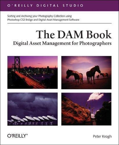 The Dam Book: Digital Asset Management for Photographers by Peter Krogh
