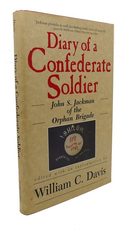 Diary of a Confederate Soldier: John S. Jackman of the Orphan Brigade (American,