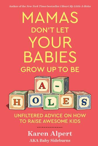 Mamas Don’t Let Your Babies Grow Up T…, Alpert, Karen