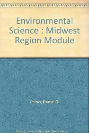 Environmental Science : Midwest Region – Hardcover, by Chiras Daniel D. – Good