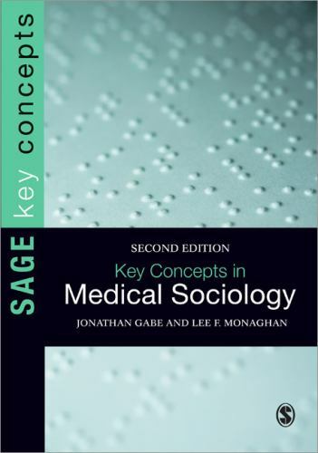 SAGE Key Concepts Ser.: Key Concepts in Medical Sociology by Lee F. Monaghan and